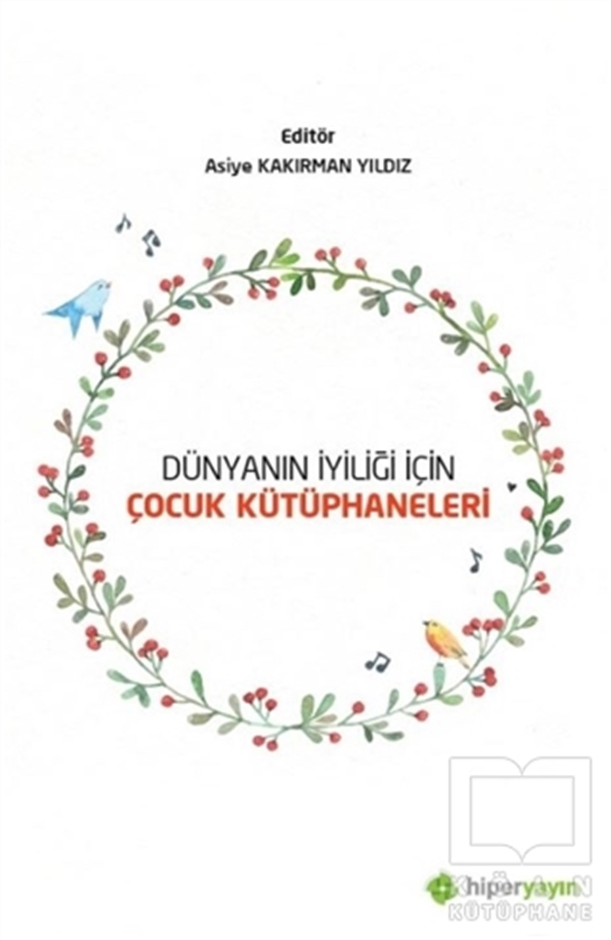 Asiye Kakırman YıldızKişisel Gelişim KitaplarıDünyanın İyiliği İçin Çocuk Kütüphaneleri