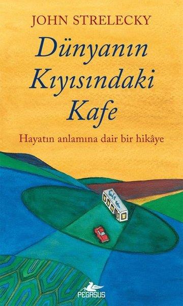 John StreleckyKişisel Gelişim KitaplarıDünyanın Kıyısındaki Kafe - Hayatın Anlamına Dair Hikaye