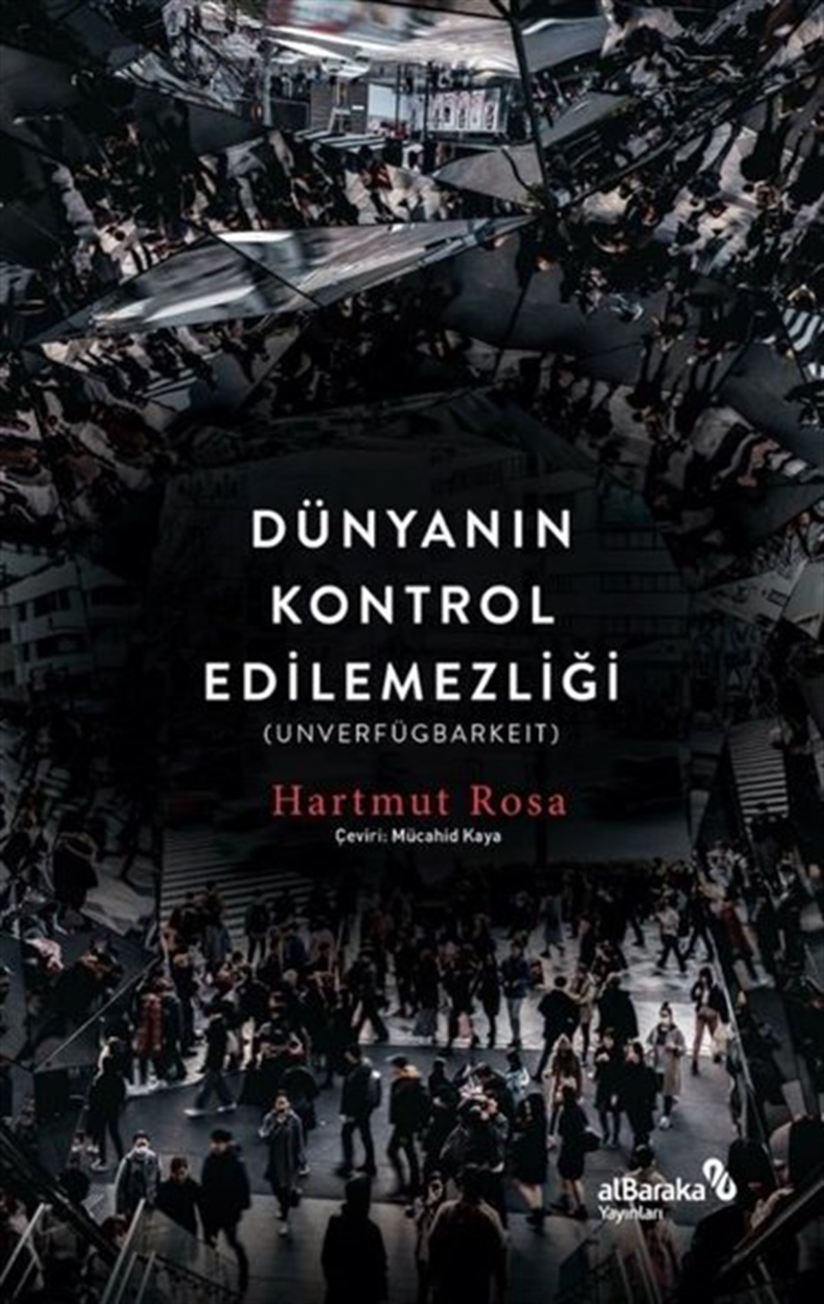 Hartmut RosaSosyoloji KitaplarıDünyanın Kontrol Edilemezliği