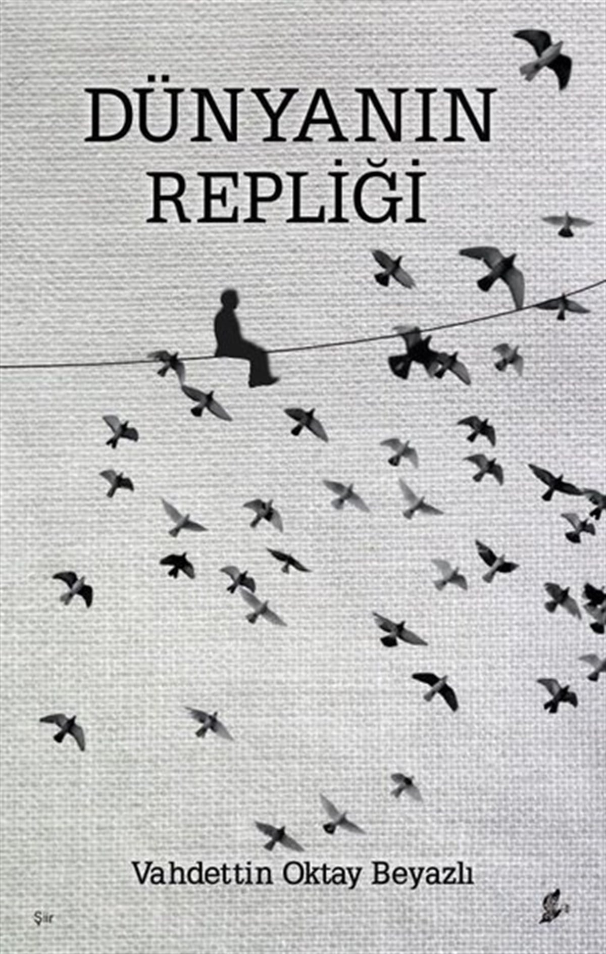 Vahdettin Oktay BeyazlıTürk ŞiiriDünyanın Repliği