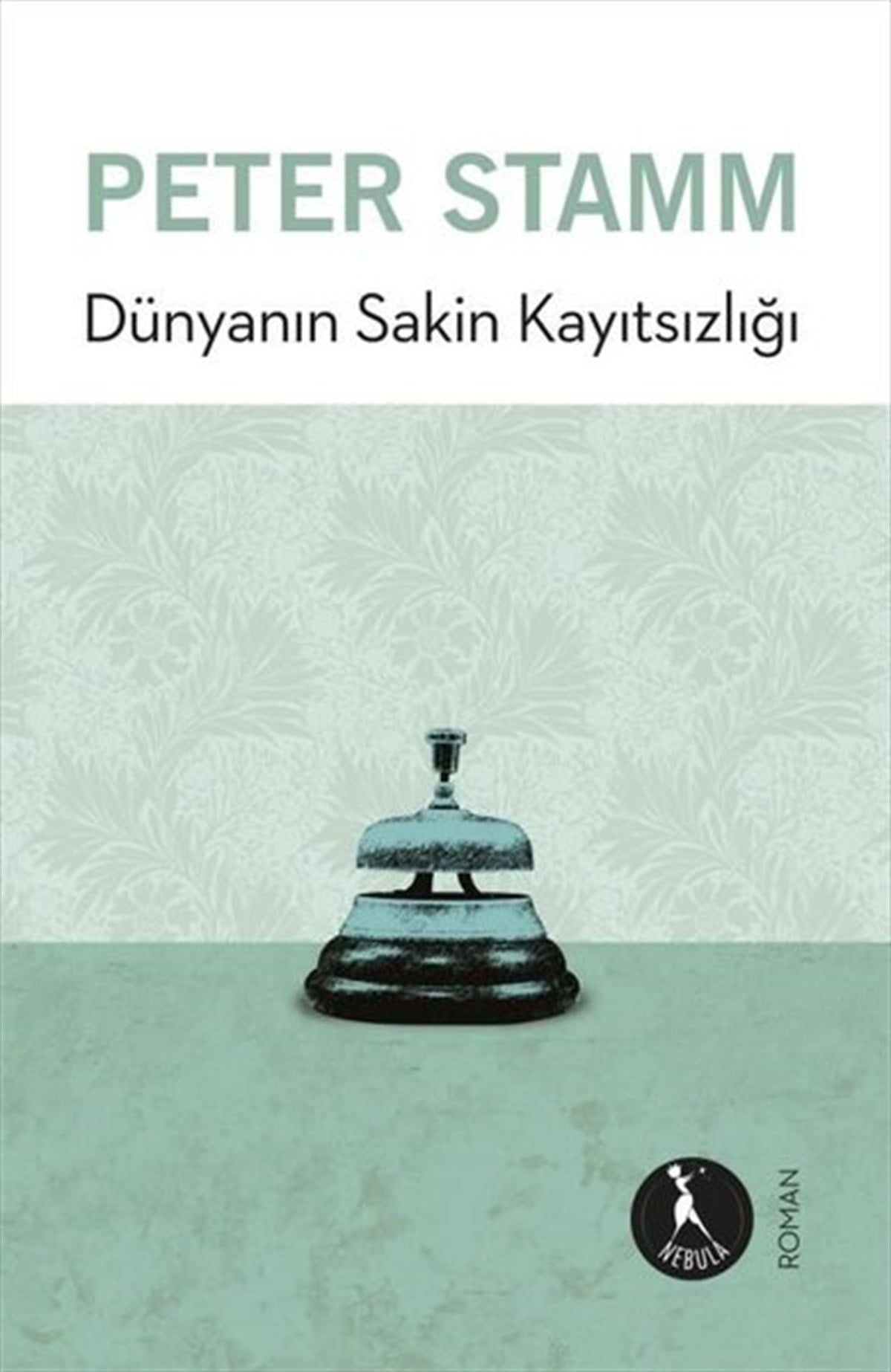 Peter StammDünya RomanDünyanın Sakin Kayıtsızlığı