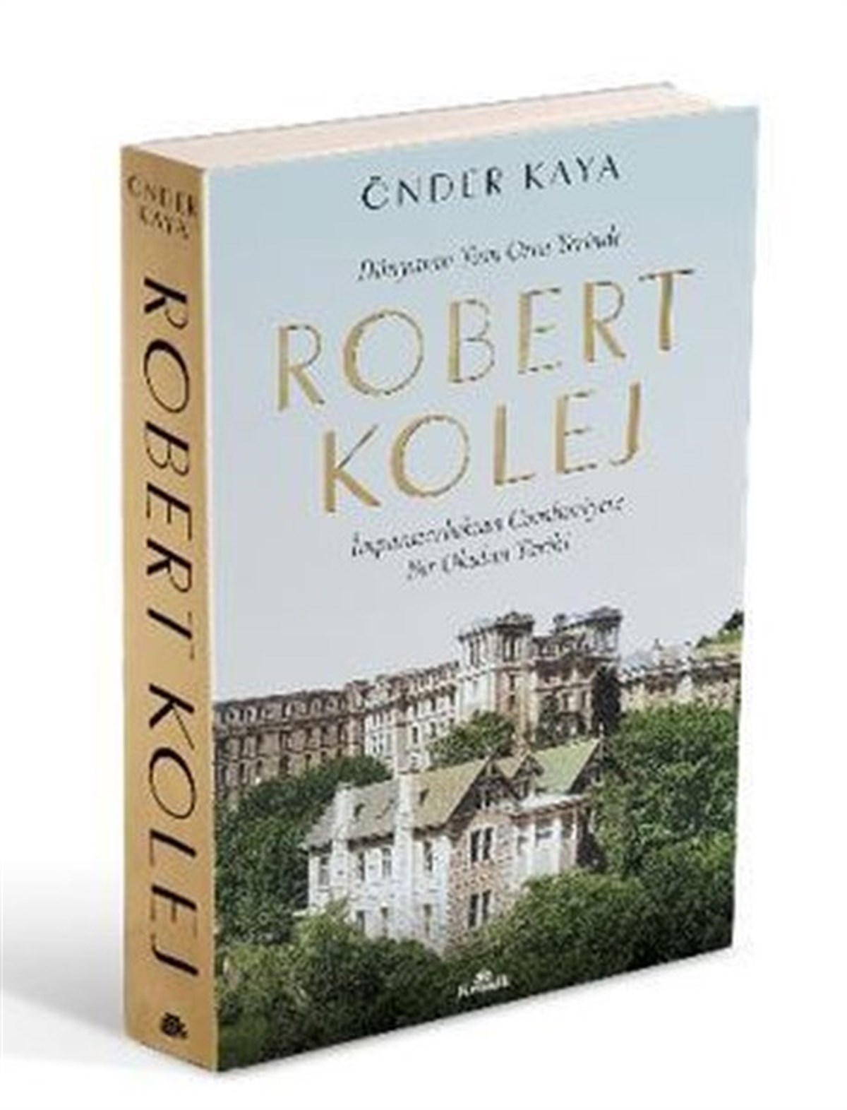 Önder KayaTürk Tarihi Araştırmaları KitaplarıDünyanın Tam Orta Yerinde Robert Kolej - İmparatorluktan Cumhuriyete Bir Okulun Tarihi