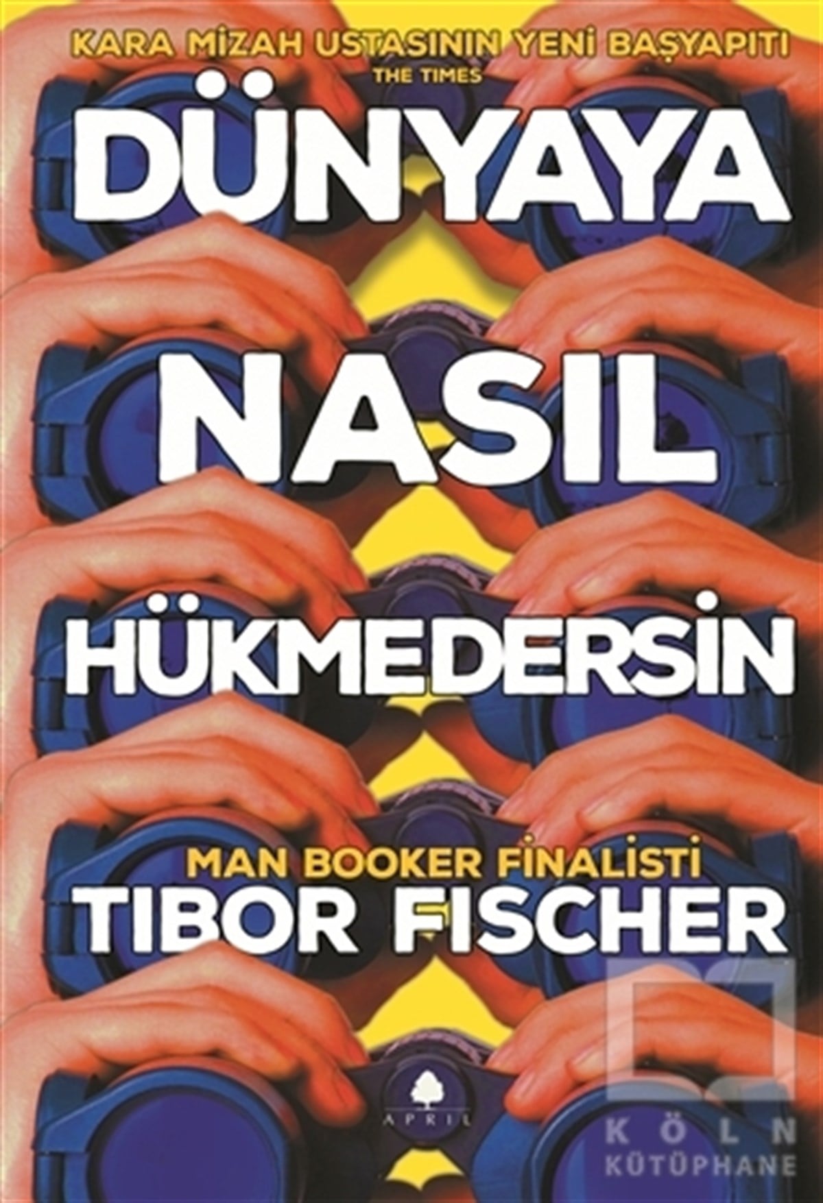 Tibor FischerTürkçe RomanlarDünyaya Nasıl Hükmedersin