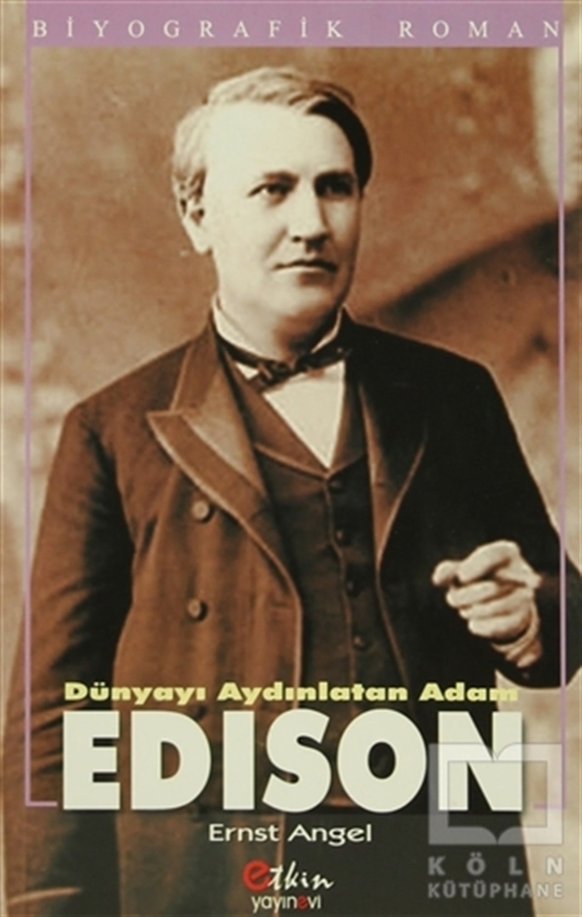 Ernst AngelBiyografi-OtobiyogafiDünyayı Aydınlatan Adam Edison