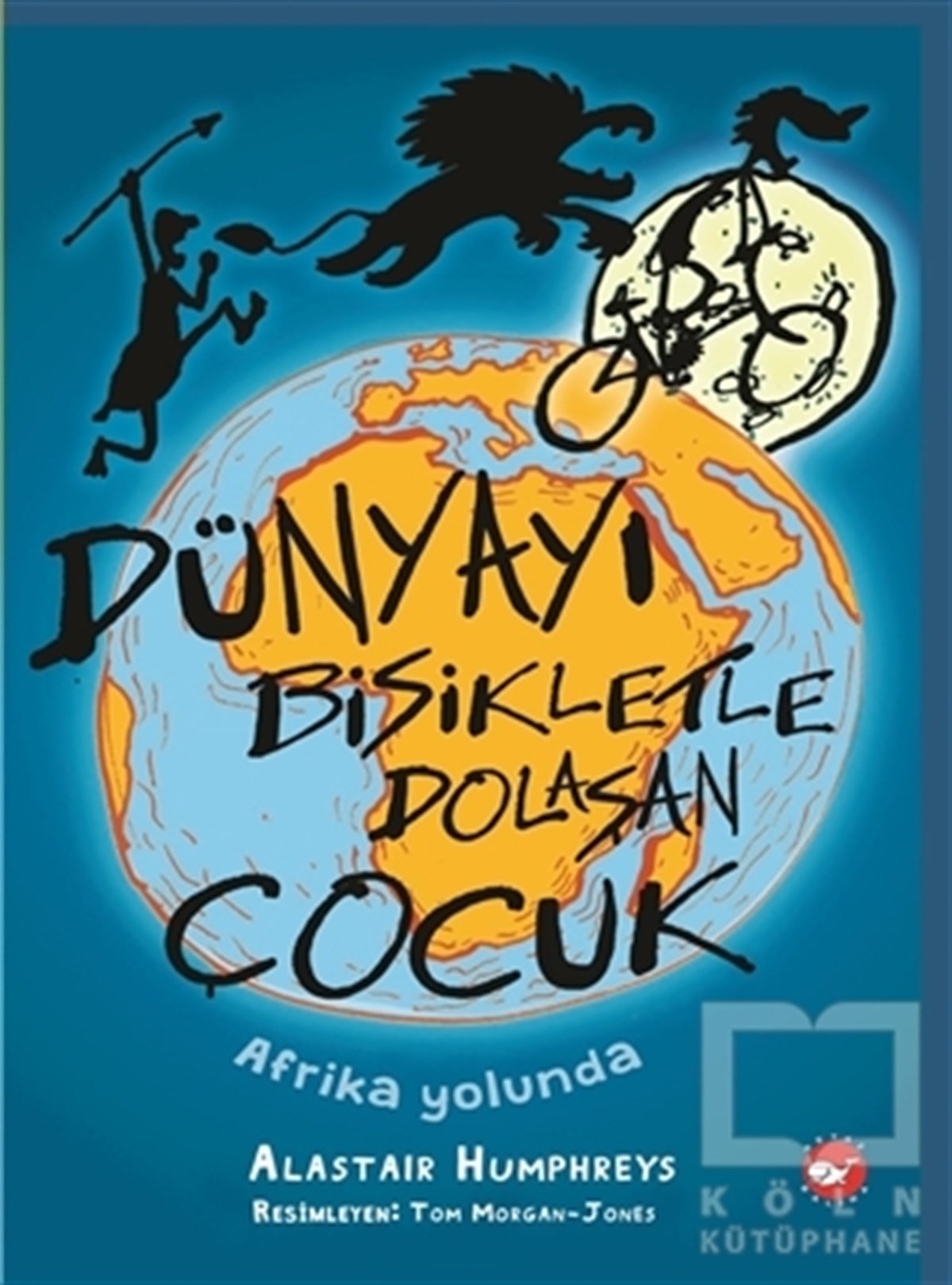 Alastair HumphreysÇocuk RomanlarıDünyayı Bisikletle Dolaşan Çocuk - Afrika Yolunda