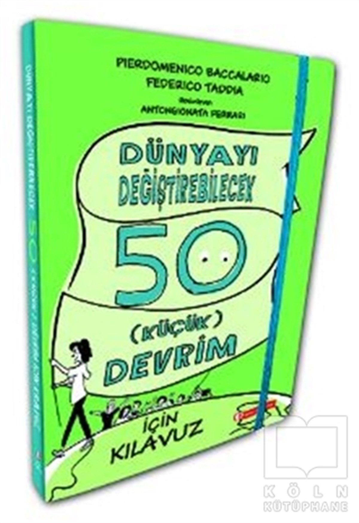 Pierdomenico BaccalarioRoman-ÖyküDünyayı Değiştirebilecek 50 Küçük Devrim İçin Kılavuz
