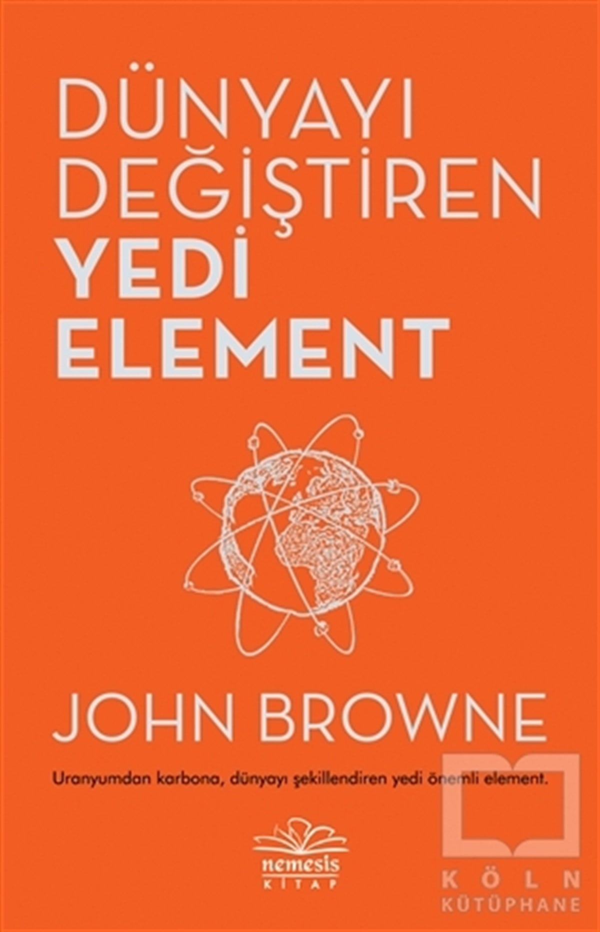 John BrownePopüler Bilim KitaplarıDünyayı Değiştiren Yedi Element