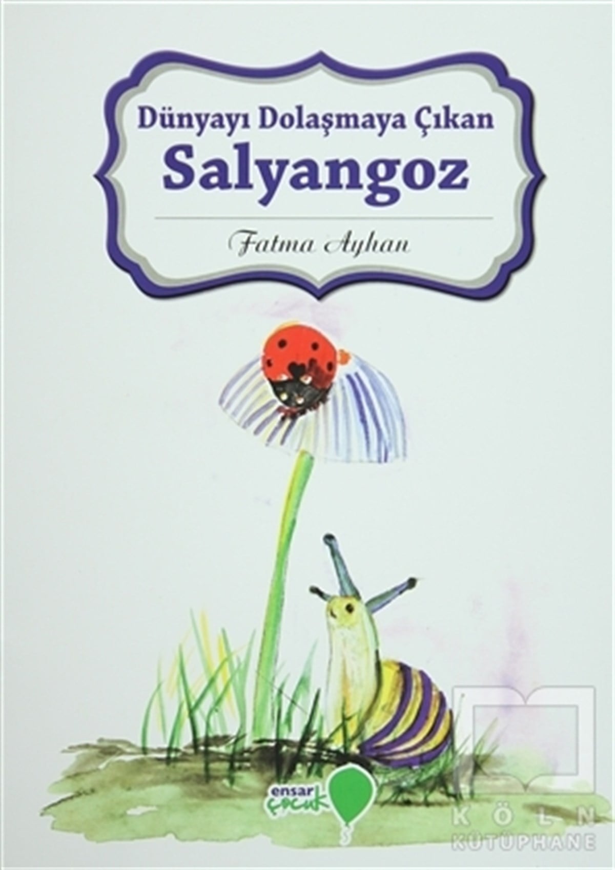 Fatma AyhanMasallarDünyayı Dolaşmaya Çıkan Salyangoz