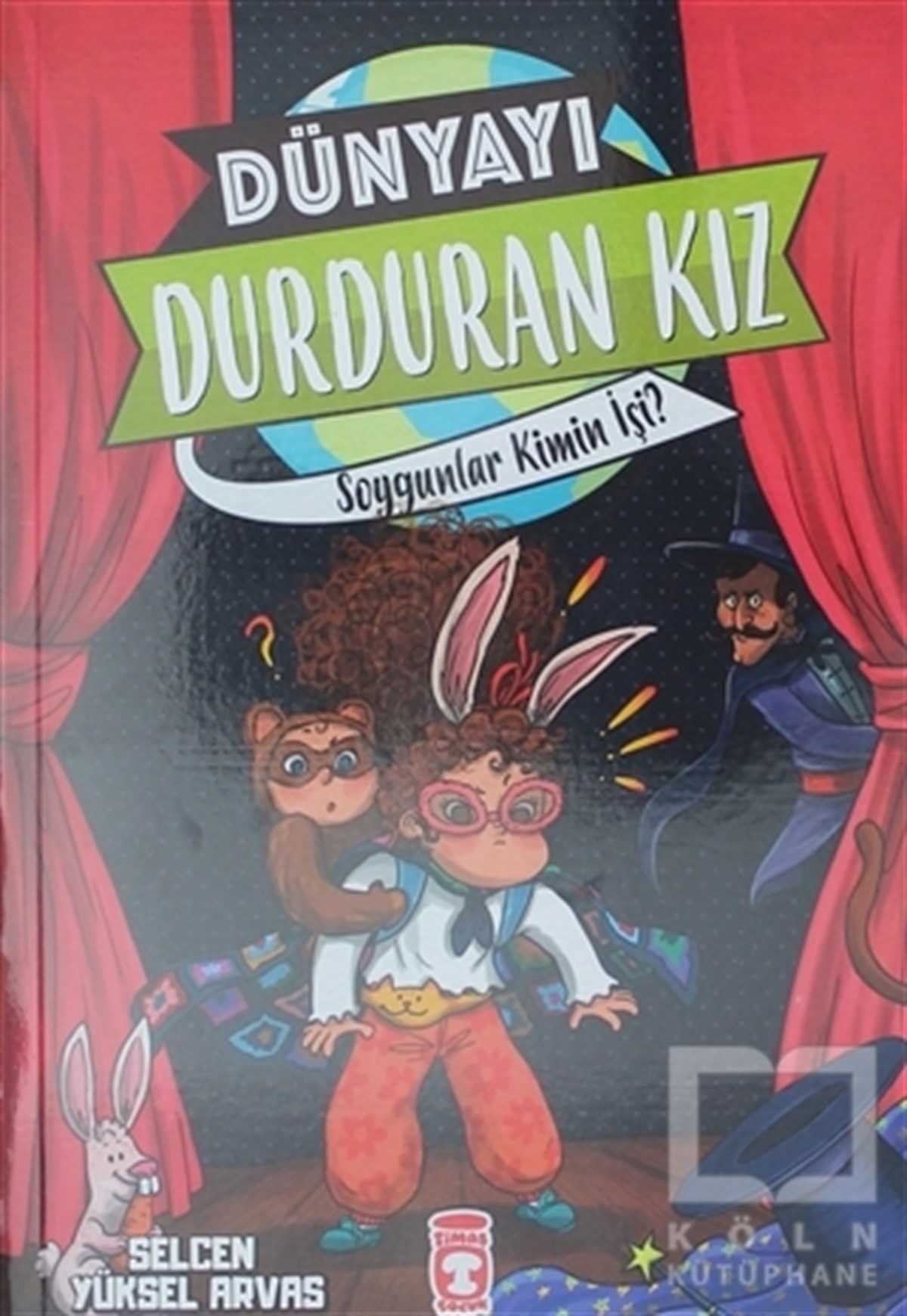Selcen Yüksel ArvasRoman-ÖyküDünyayı Durduran Kız - Soygunlar Kimin İşi?