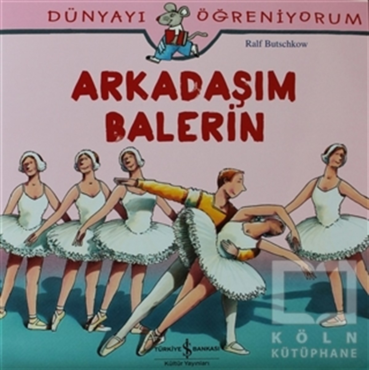 Ralf ButschkowHikayelerDünyayı Öğreniyorum - Arkadaşım Balerin