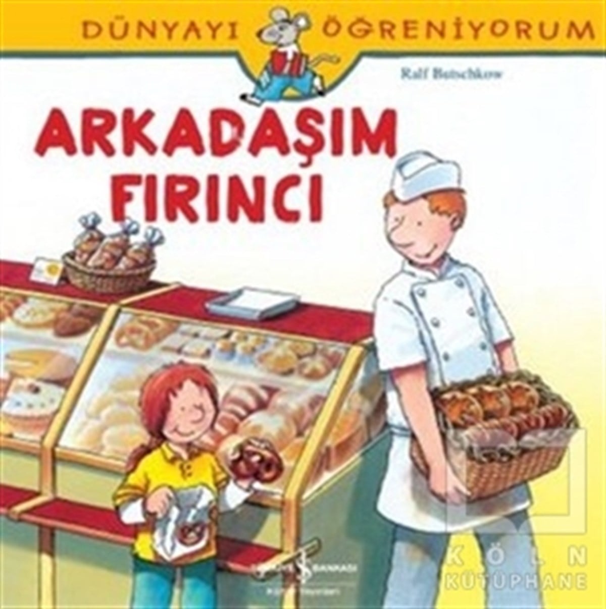 Ralf ButschkowHikayelerDünyayı Öğreniyorum - Arkadaşım Fırıncı
