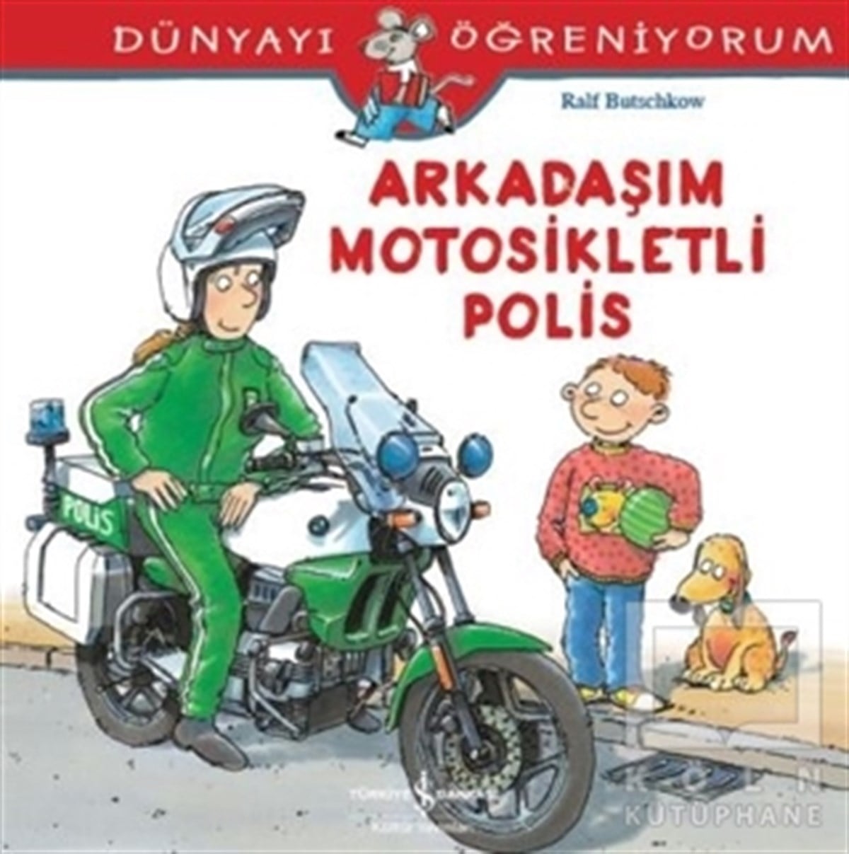 Ralf ButschkowDiğerDünyayı Öğreniyorum - Arkadaşım Motosikletli Polis
