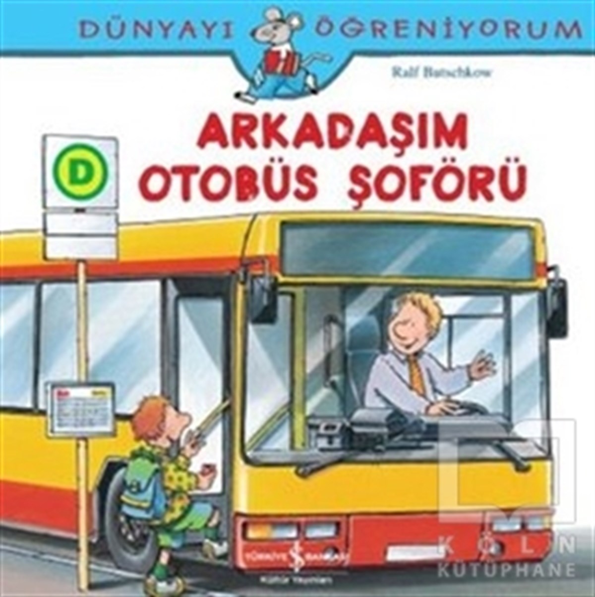 Ralf ButschkowHikayelerDünyayı Öğreniyorum - Arkadaşım Otobüs Şoförü