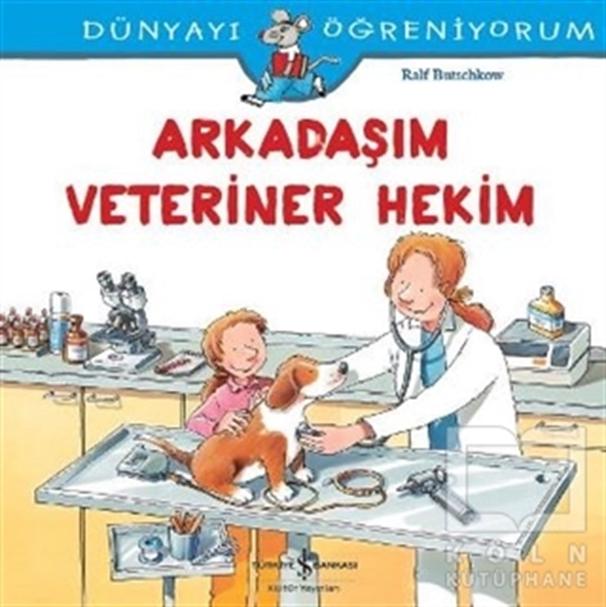 Ralf ButschkowDiğerDünyayı Öğreniyorum - Arkadaşım Veteriner Hekim