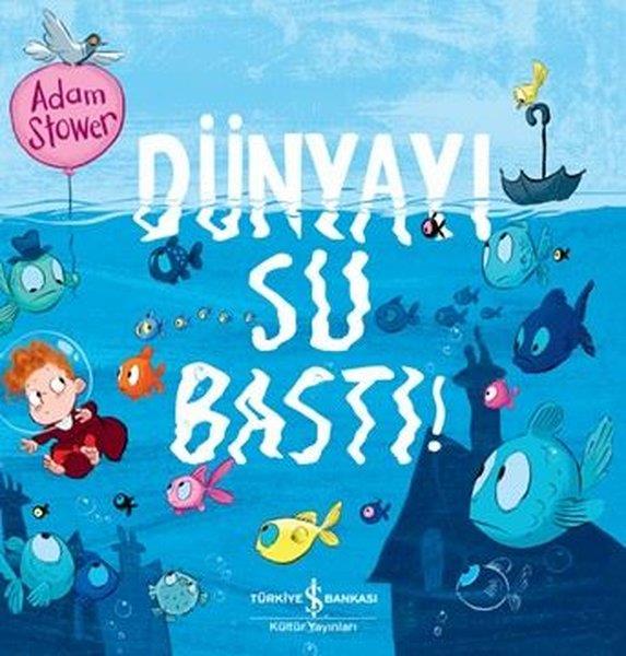Adam StowerEgitim Etkinlik KitaplariDünyayı Su Bastı!