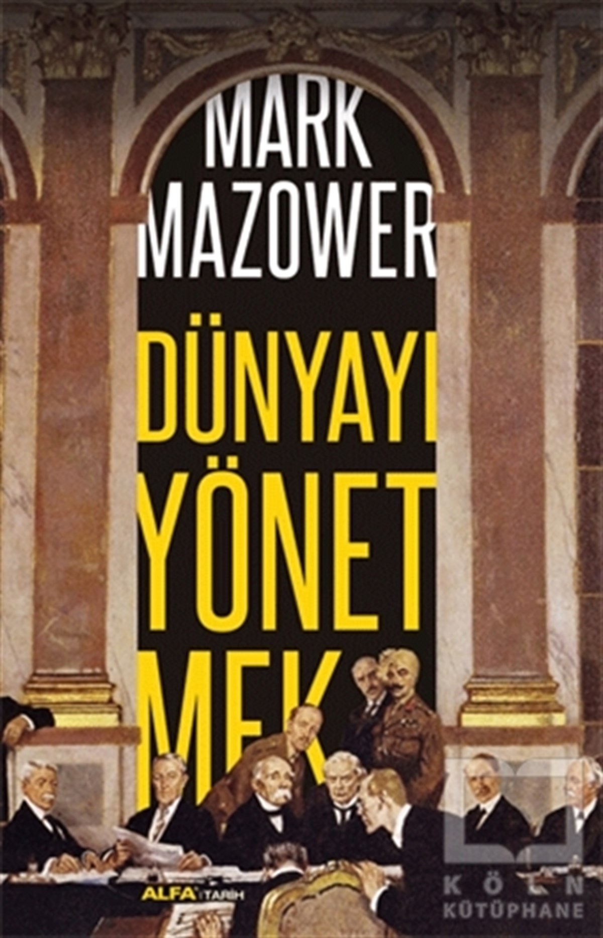 Mark MazowerDünya TarihiDünyayı Yönetmek