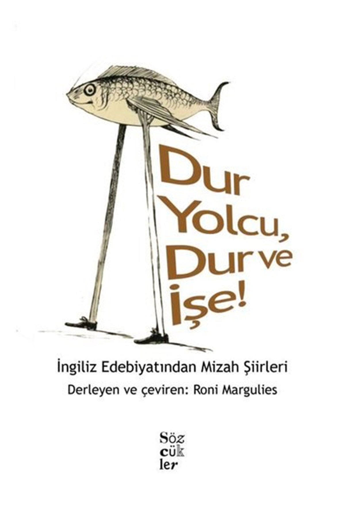 KolektifEleştiri & Kuram & İnceleme KitaplarıDur Yolcu Dur ve İşe! İngiliz Edebiyatından Mizah Şiirleri