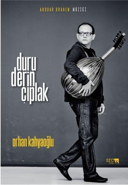 Orhan KahyaoğluMüzik KitaplarıDuru, Derin, Çıplak - Anouar Brahem Müziği