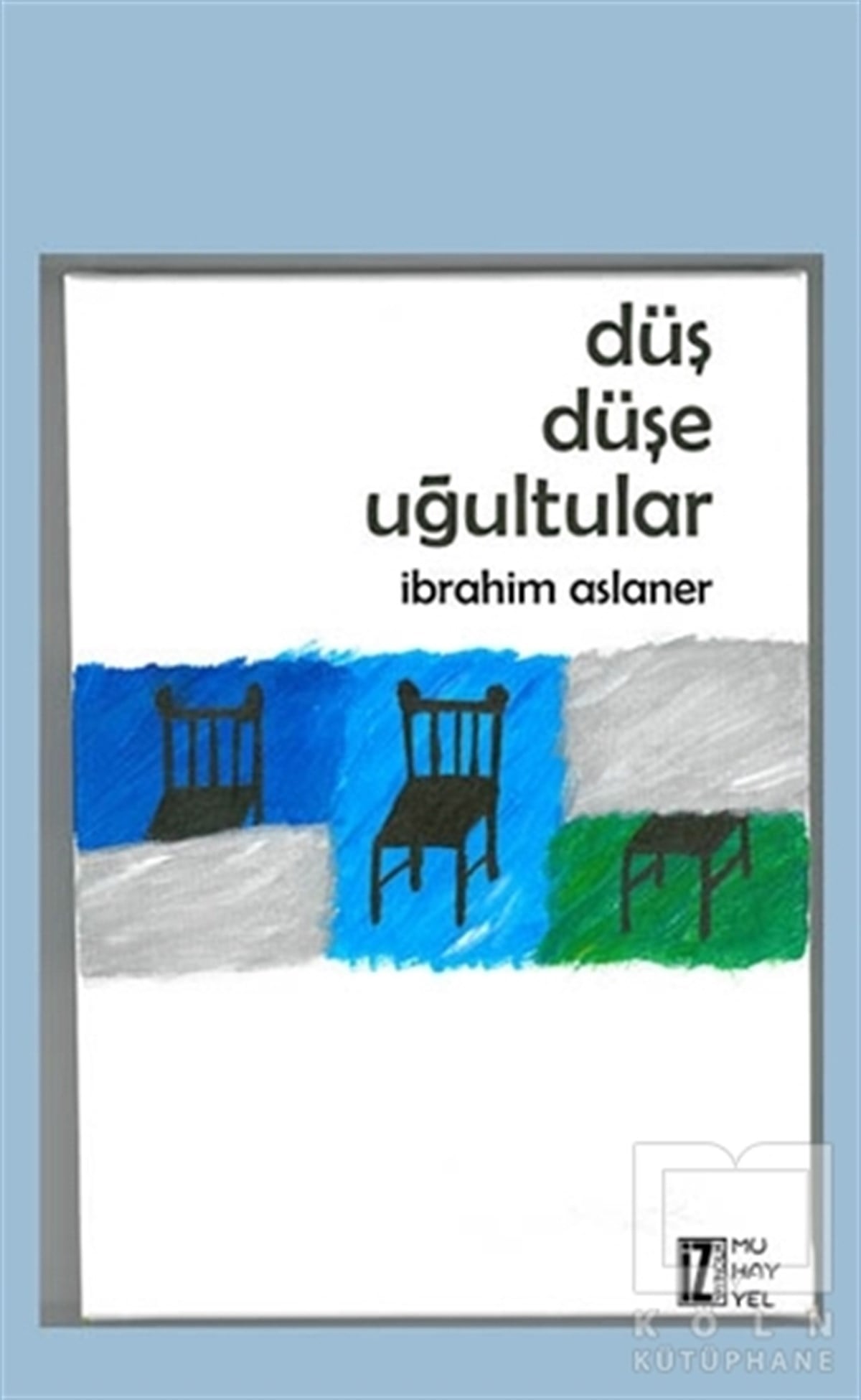 İbrahim AslanerRomanDüş Düşe Uğultular