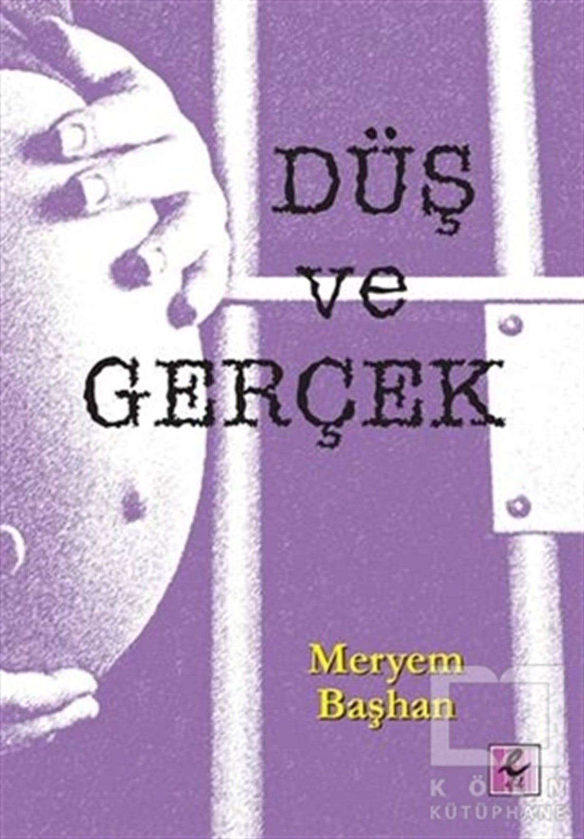 Meryem BaşhanRomanDüş ve Gerçek