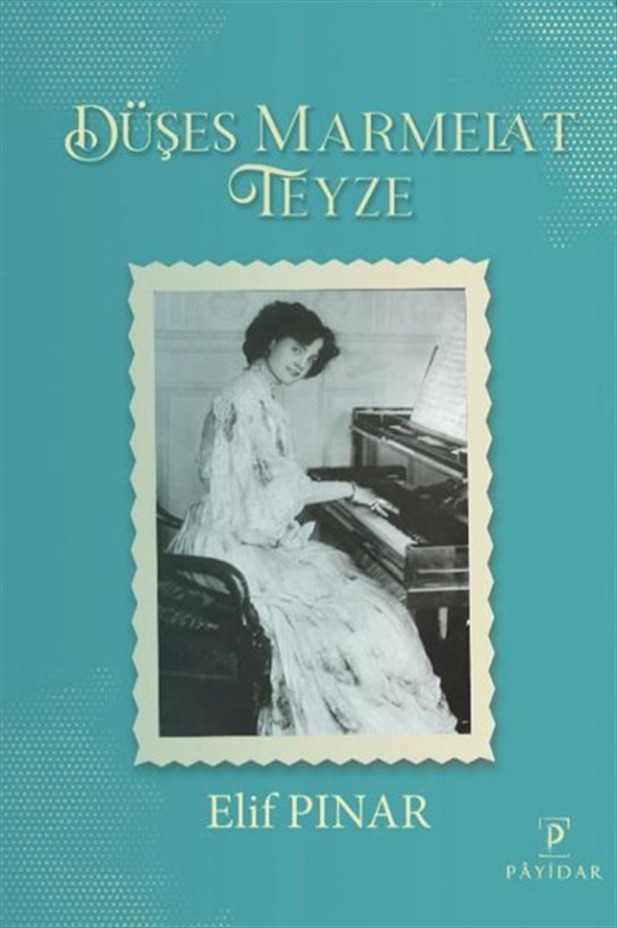 Elif PınarTürkiye RomanDüşes Marmelat Teyze