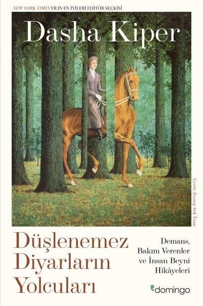 Dasha KiperBeden SağlığıDüşlenemez Diyarların Yolcuları: Demans Bakım Verenler ve İnsan Beyni Hikayeleri