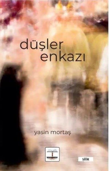 Yasin MortaşTürk ŞiiriDüşler Enkazı