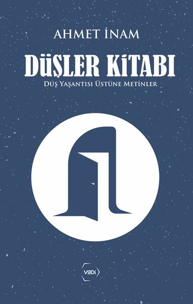 Ahmet İnamFelsefe BilimiDüşler Kitabı - Düş Yaşantısı Üstüne Metinler