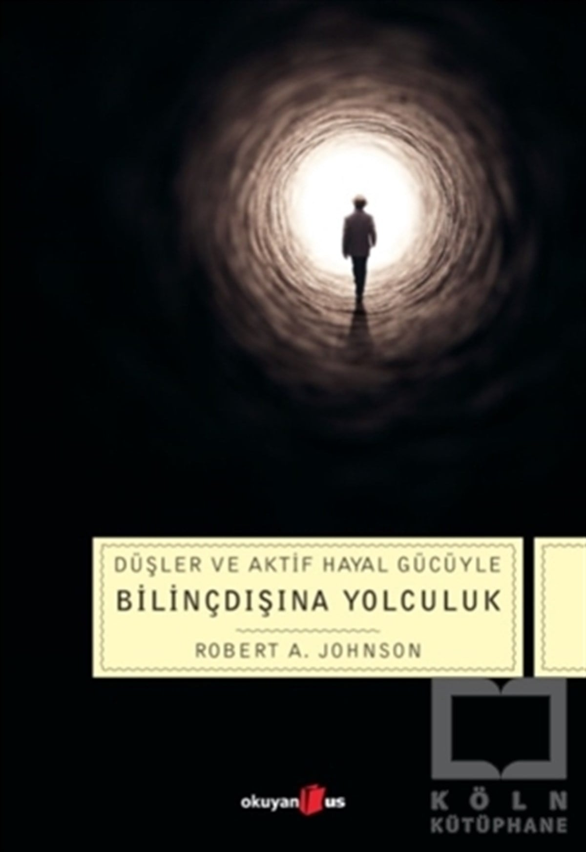 Robert A. JohnsonGenel Psikoloji KitaplarıDüşler ve Aktif Hayal Gücüyle Bilinçdışına Yolculuk