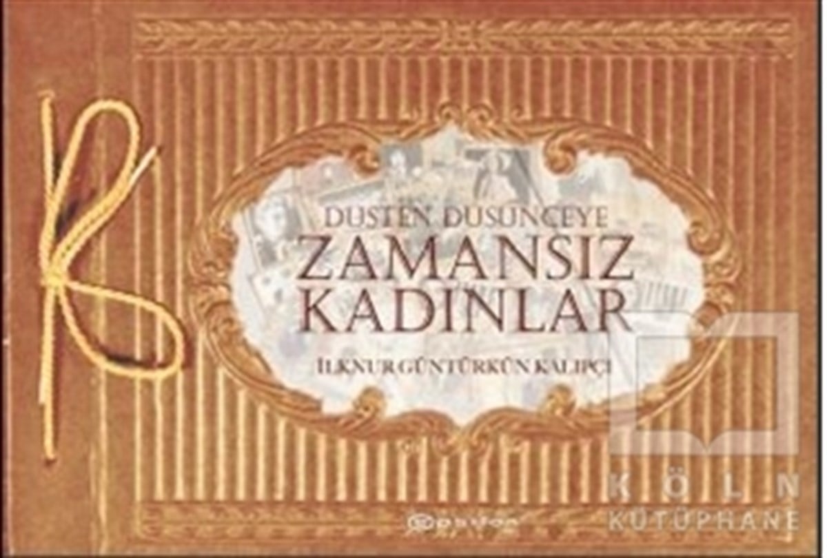 İlknur Güntürkün KalıpçıTarihsel RomanlarDüşten Düşünceye Zamansız Kadınlar