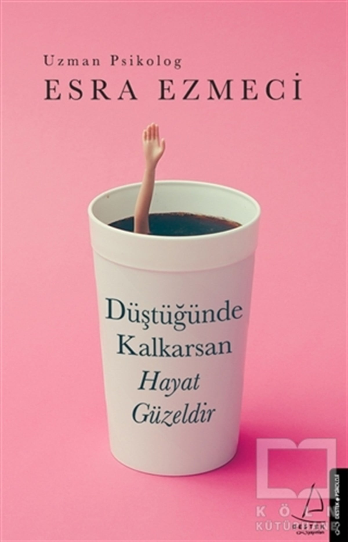 Esra EzmeciGenel PsikolojiDüştüğünde Kalkarsan Hayat Güzeldir