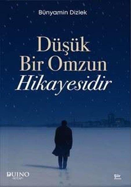 Bünyamin DizlekTürk ŞiiriDüşük Bir Omzun Hikayesidir