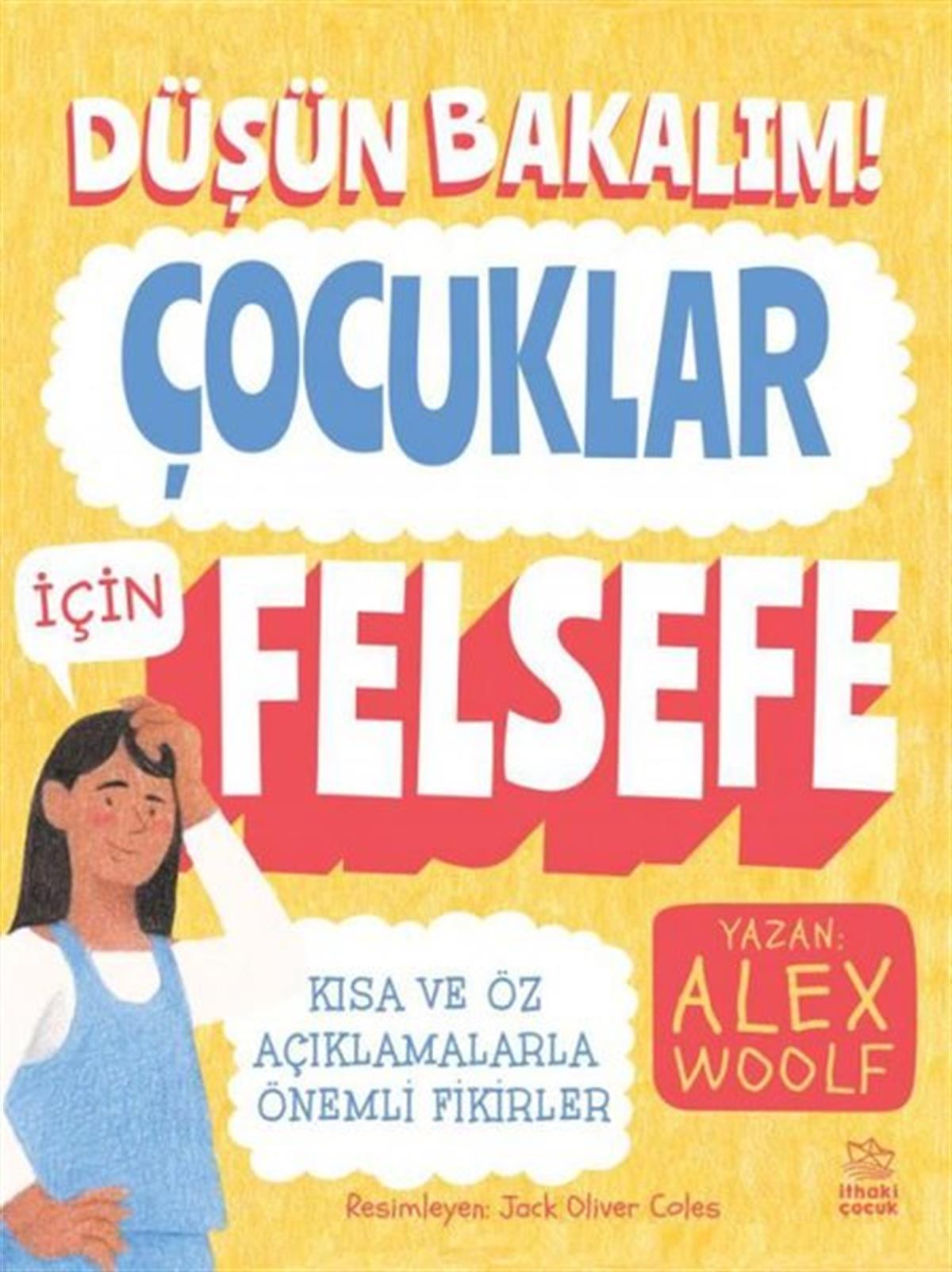 Alex WoolfEtkinlik KitaplarıDüşün Bakalım! Çocuklar İçin Felsefe