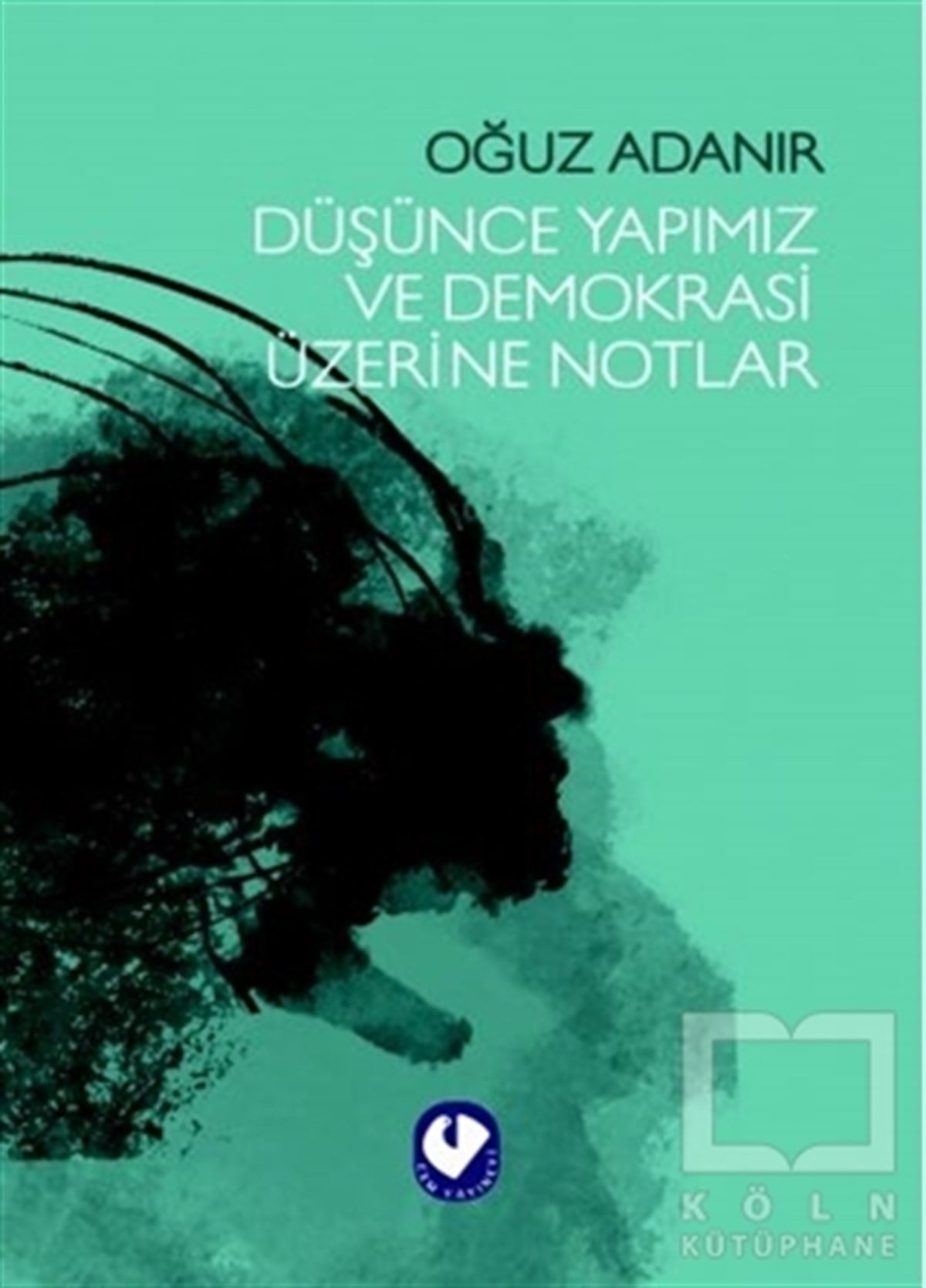 Oğuz AdanırTürkiye Siyaseti ve Politikası KitaplarıDüşünce Yapımız ve Demokrasi Üzerine Notlar