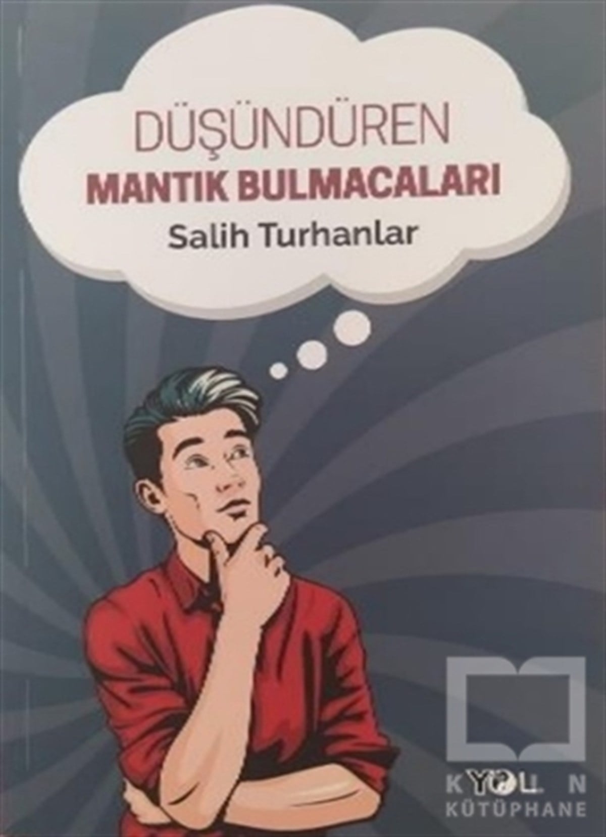 Salih TurhanlarBilmece & Bulmaca KitaplarıDüşündüren Mantık Bulmacaları