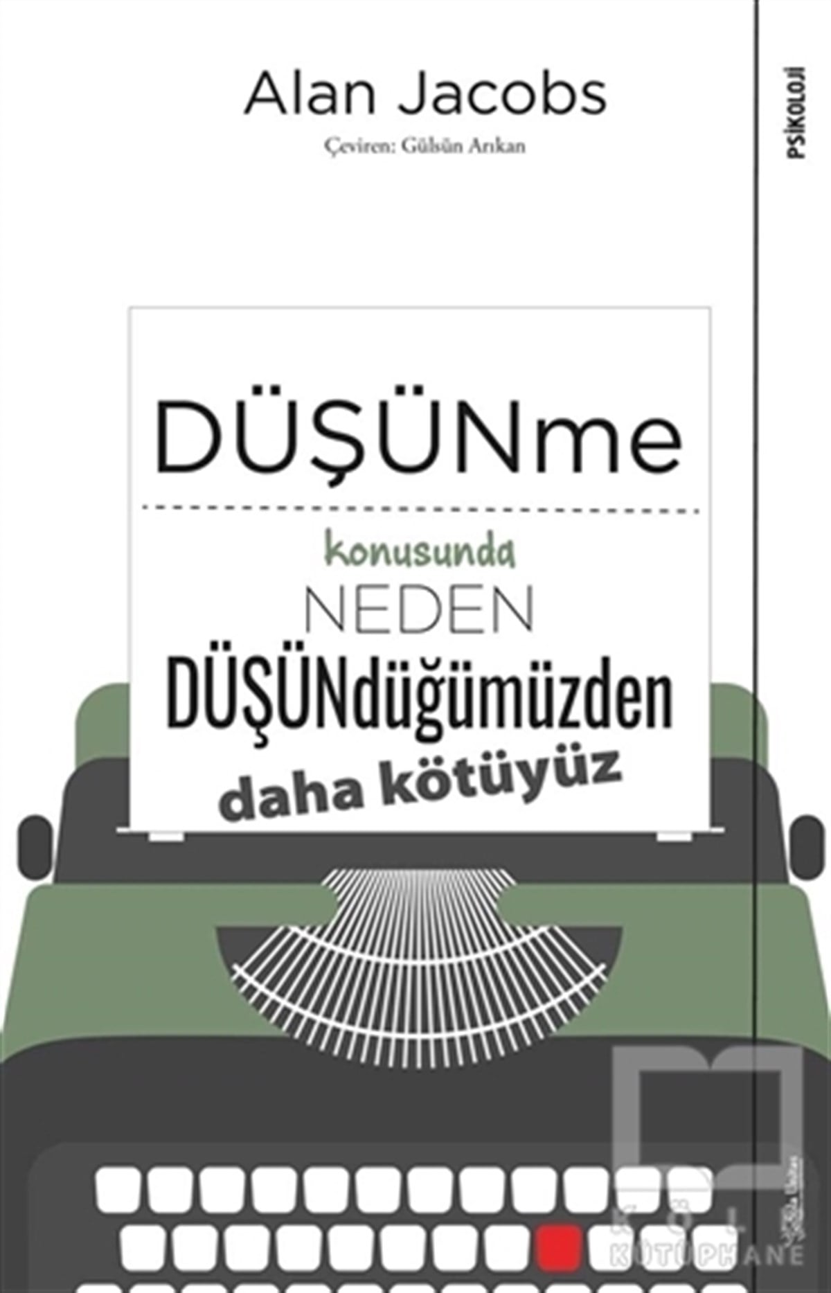 Alan JacobsGenel PsikolojiDüşünme Konusunda Neden Düşündüğümüzden Daha Kötüyüz