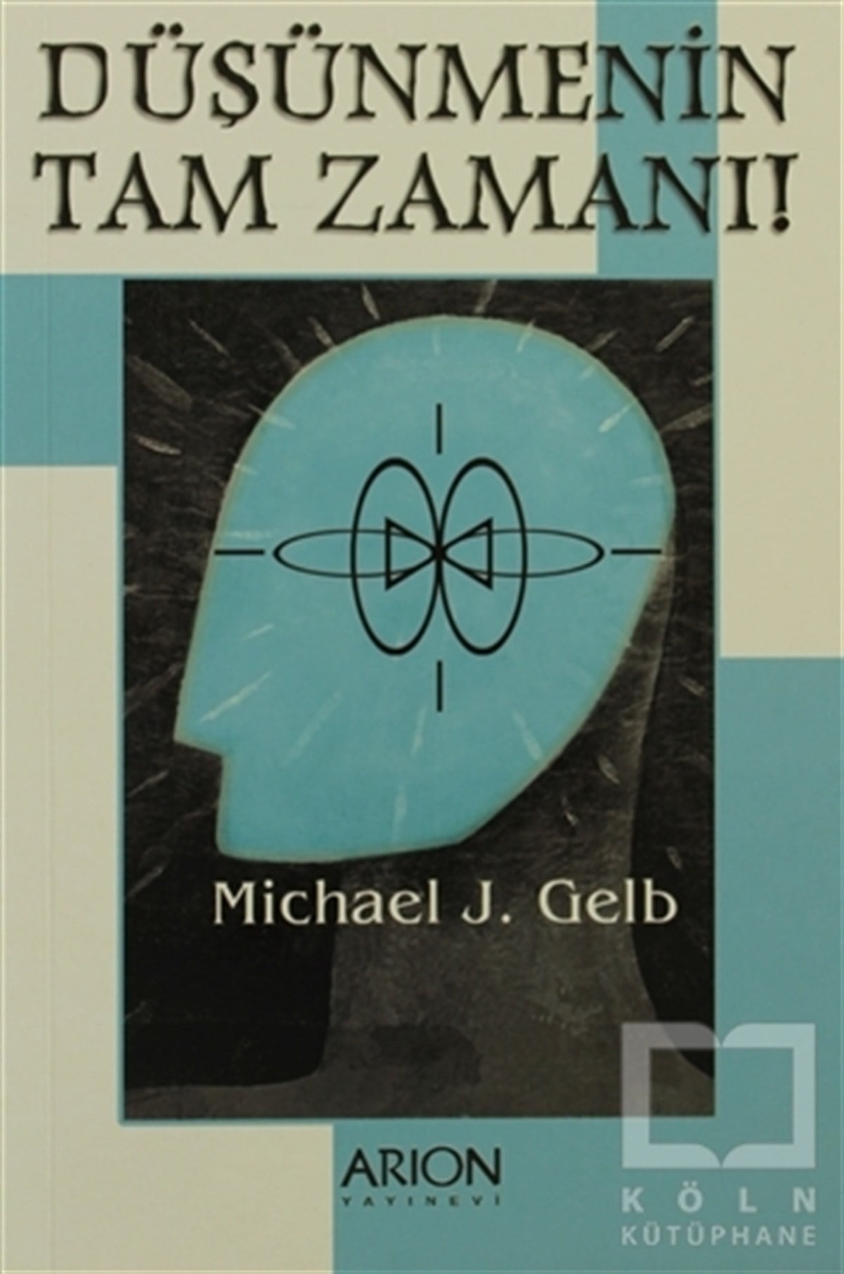 Michael J. GelbDiğerDüşünmenin Tam Zamanı