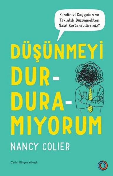 Nancy ColierKişisel Gelişim KitaplarıDüşünmeyi Durduramıyorum
