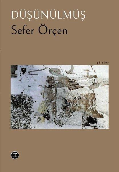 Sefer ÖrçenTürk ŞiiriDüşünülmüş - Şiirler