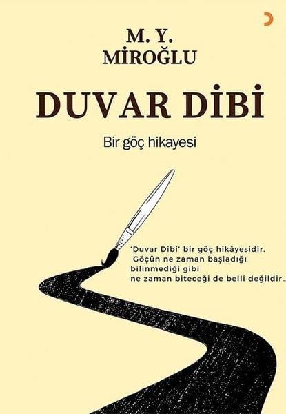 M. Y. MiroğluTürkiye RomanDuvar Dibi - Bir Göç Hikayesi