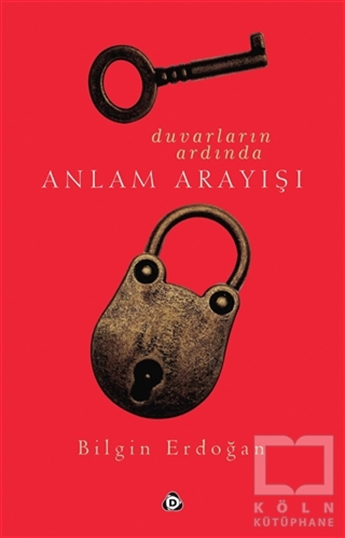 Bilgin ErdoğanDenemeDuvarların Ardında Anlam Arayışı