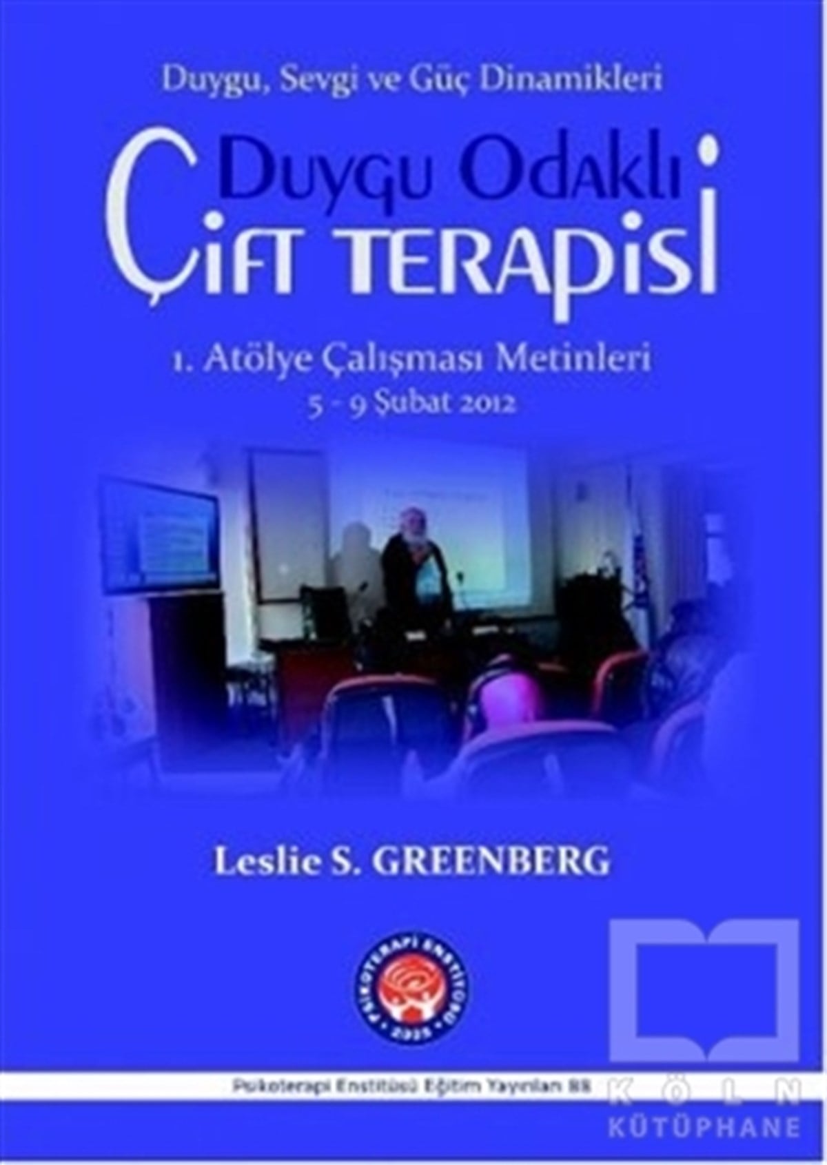 Leslie S. GreenbergDiğerDuygu Odaklı Çift Terapisi 1. Atölye Çalışma Metinleri