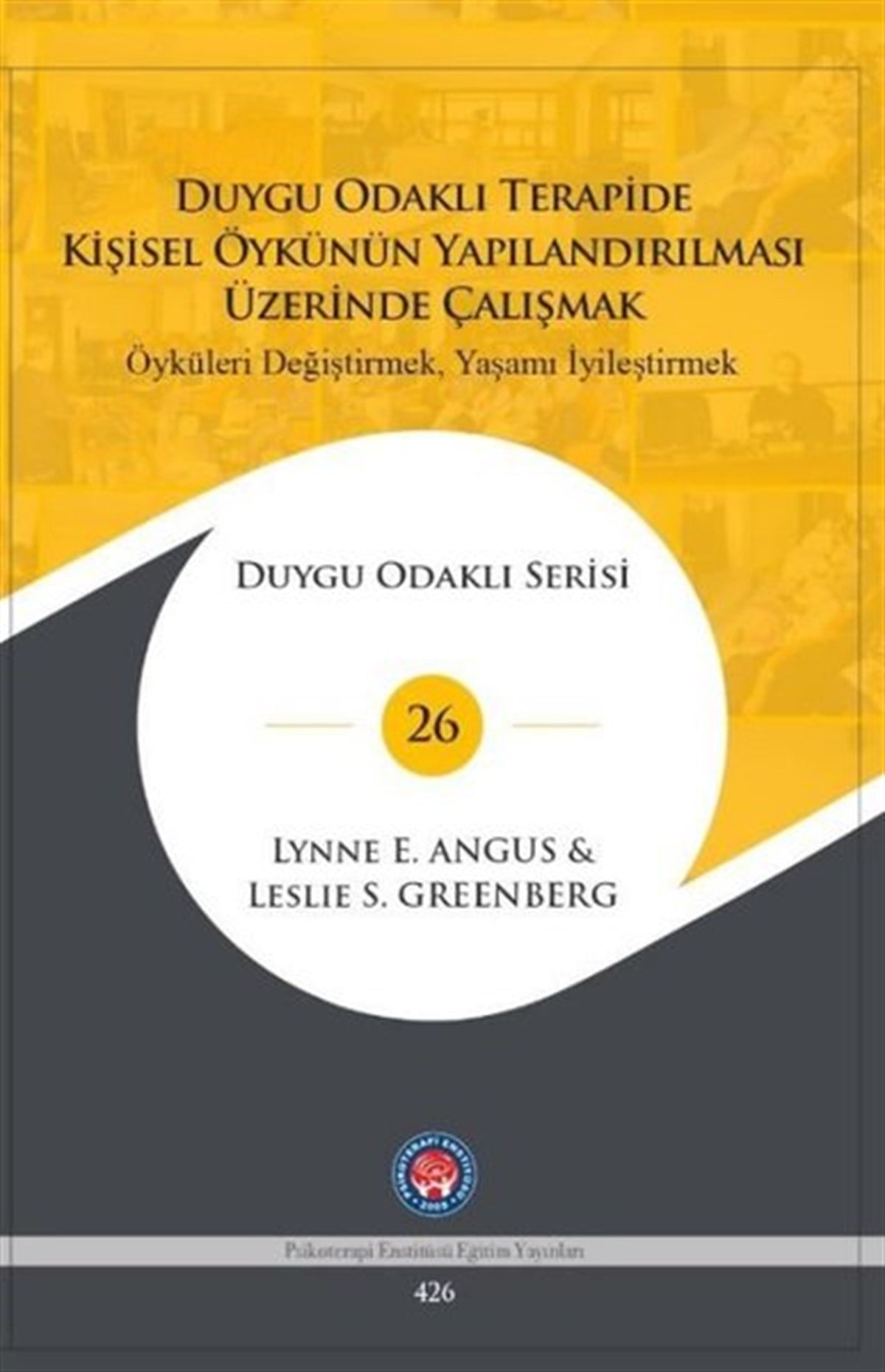 Leslie S. GreenbergPsikoloji BilimiDuygu Odaklı Terapide Kişisel Öykünün Yapılandırılması Üzerinde Çalışmak