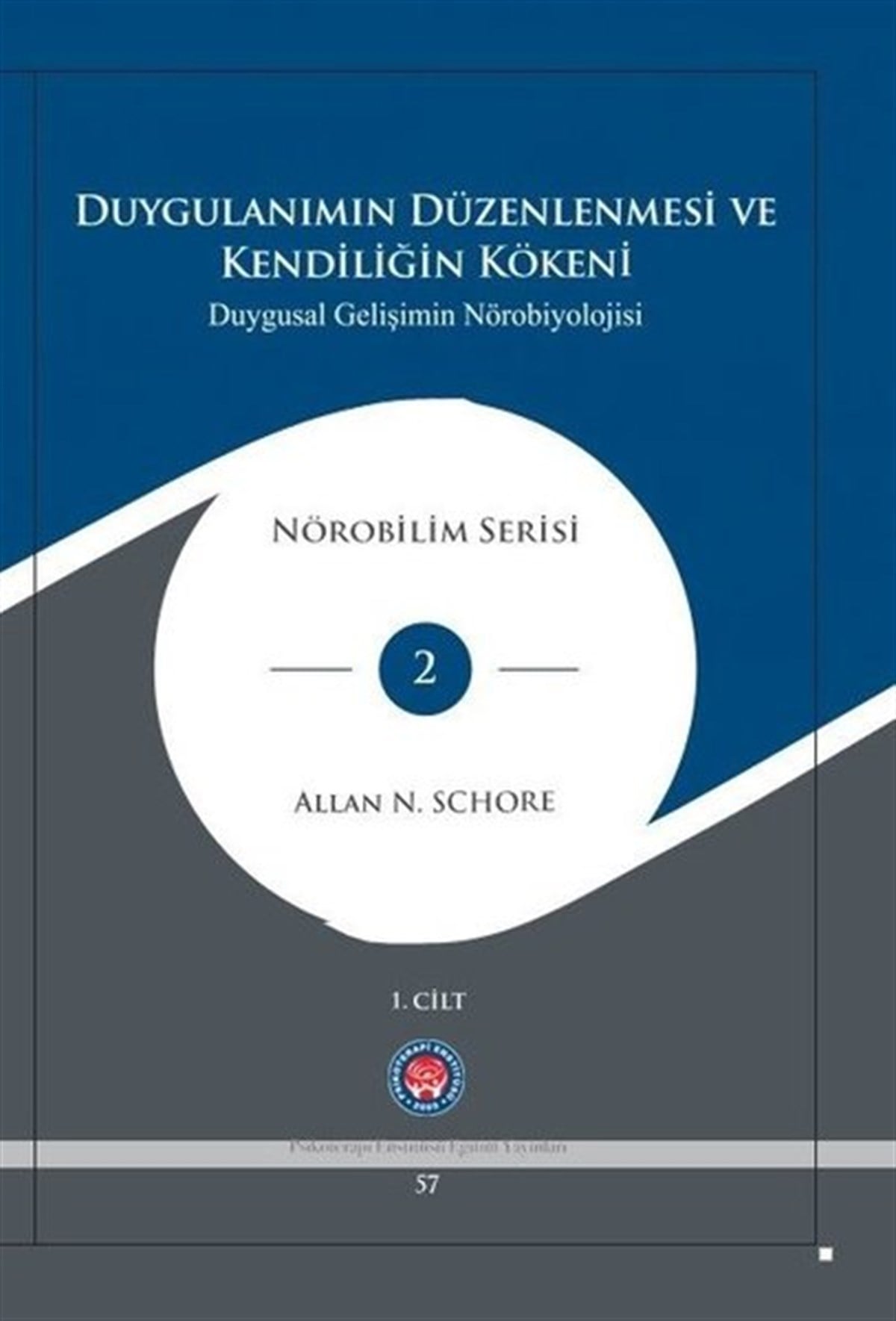 Allan N. SchorePsikoloji BilimiDuygulanımın Düzenlenmesi ve Kendiliğin Kökeni - Duygusal Gelişimin Nörobiyolojisi - 3 Kitap Takım