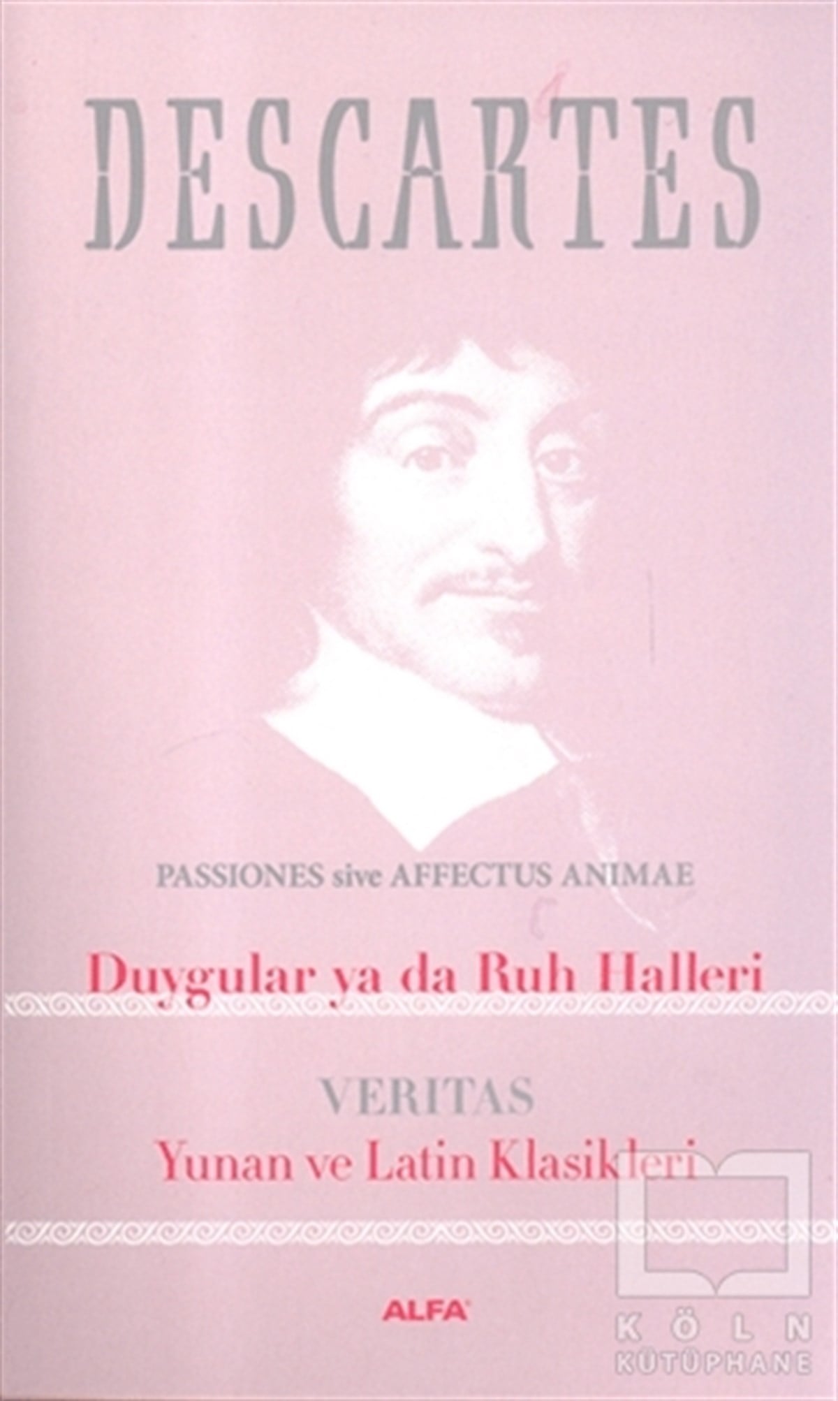 Rene DescartesGenel Felsefe KitaplarıDuygular ya da Ruh Halleri: Veritas Yunan ve Latin Klasikleri