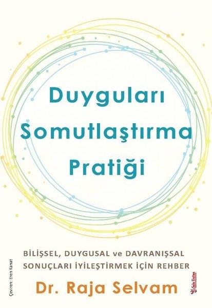 Raja SelvamPsikoloji KitaplarıDuyguları Somutlaştırma Pratiği - Bilişsel Duygular ve Davranışsal Sonuçları İyileştirmek İçin Rehber