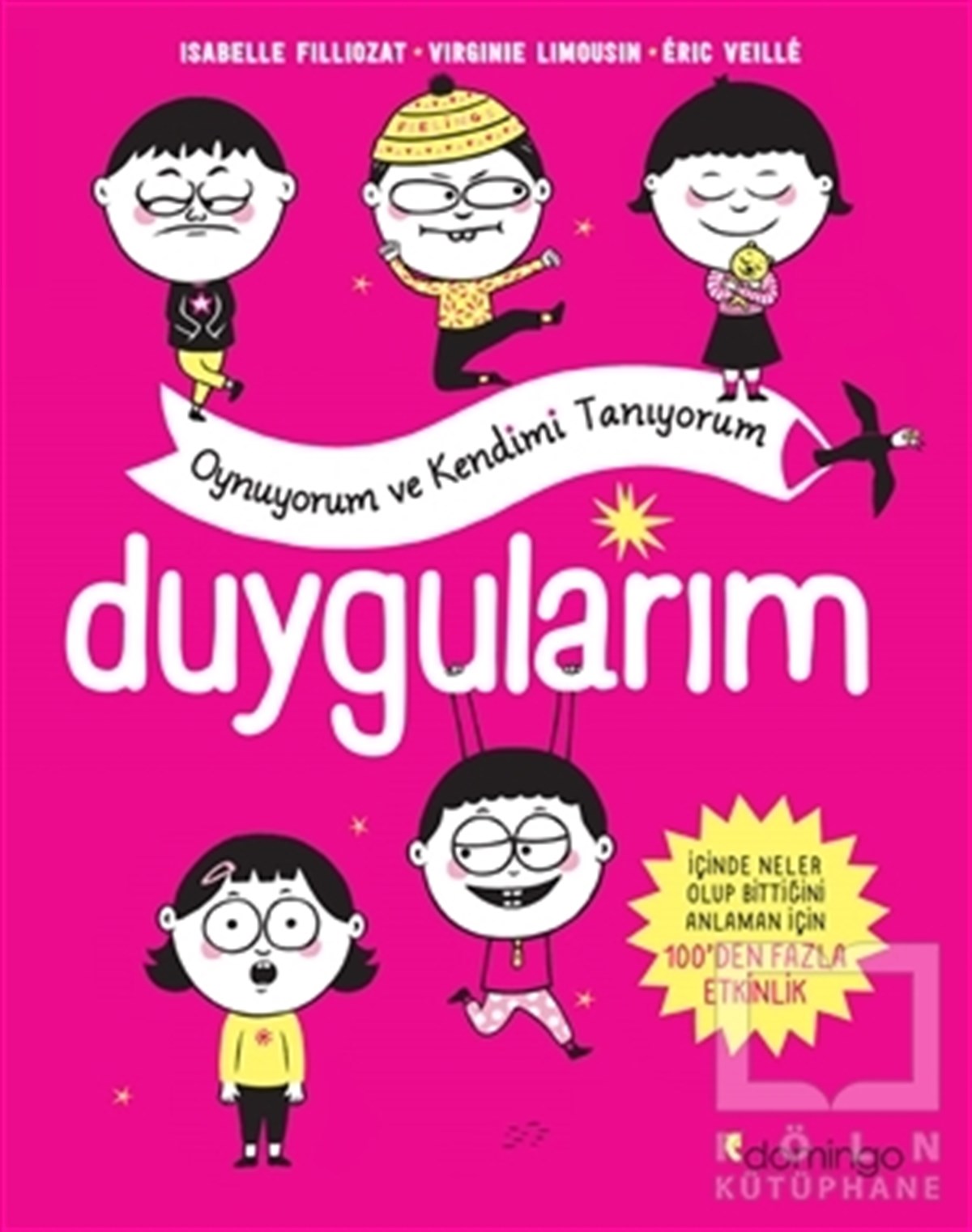 Isabelle FilliozatZeka GelişimiDuygularım - Oynuyorum ve Kendimi Tanıyorum