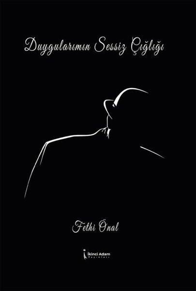 Fethi ÖnalTürk ŞiiriDuygularımın Sessiz Çığlığı