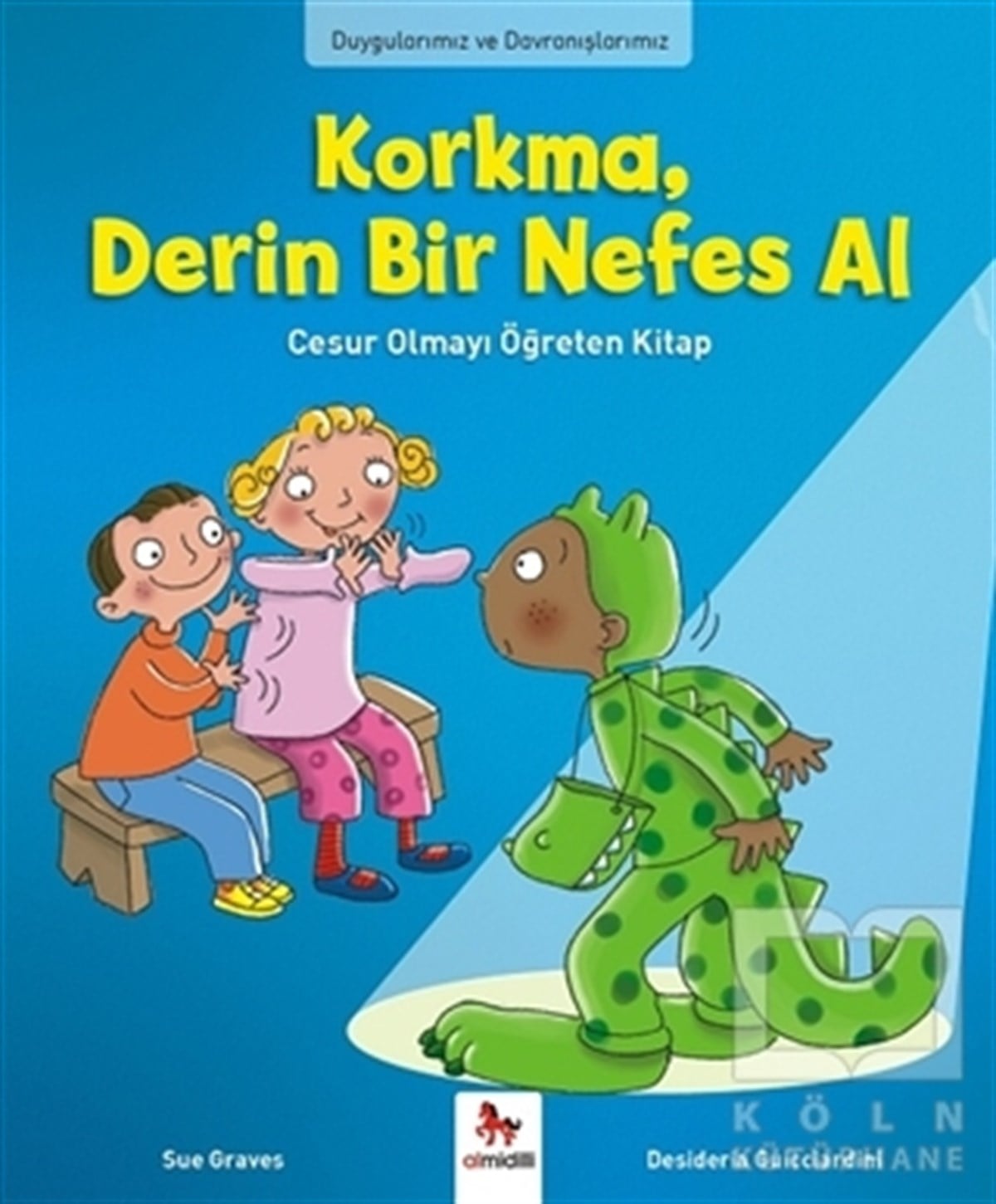 Sue GravesHikayelerDuygularımız ve Davranışlarımız -Korkma, Derin Bir Nefes Al
