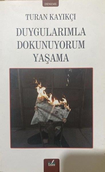 Turan KayıkçıDeneme KitaplarıDuygularımla Dokunuyorum Yaşama